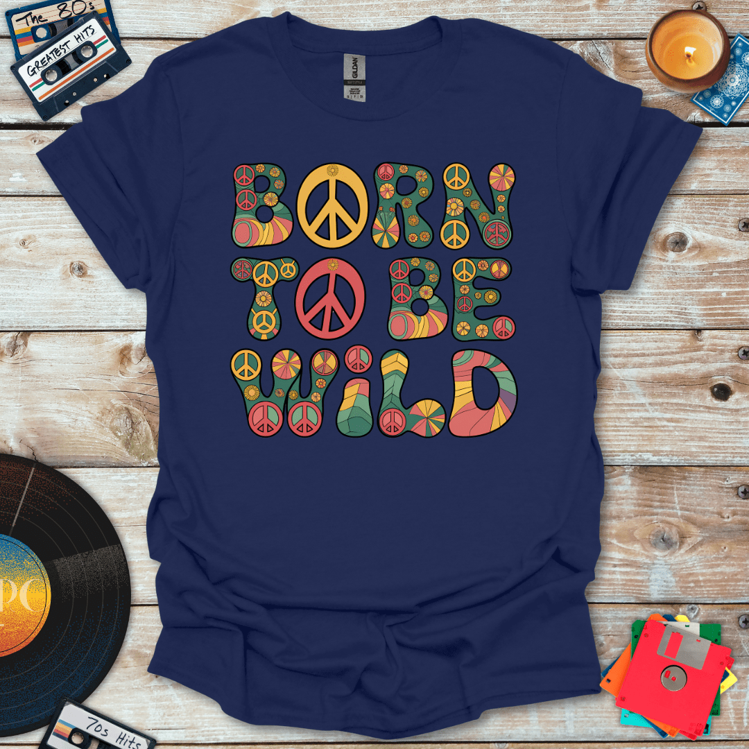 Born To Be Wild T-Shirt