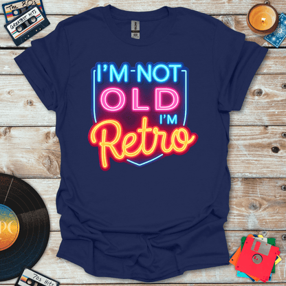 I'm Not Old I'm Retro T-Shirt