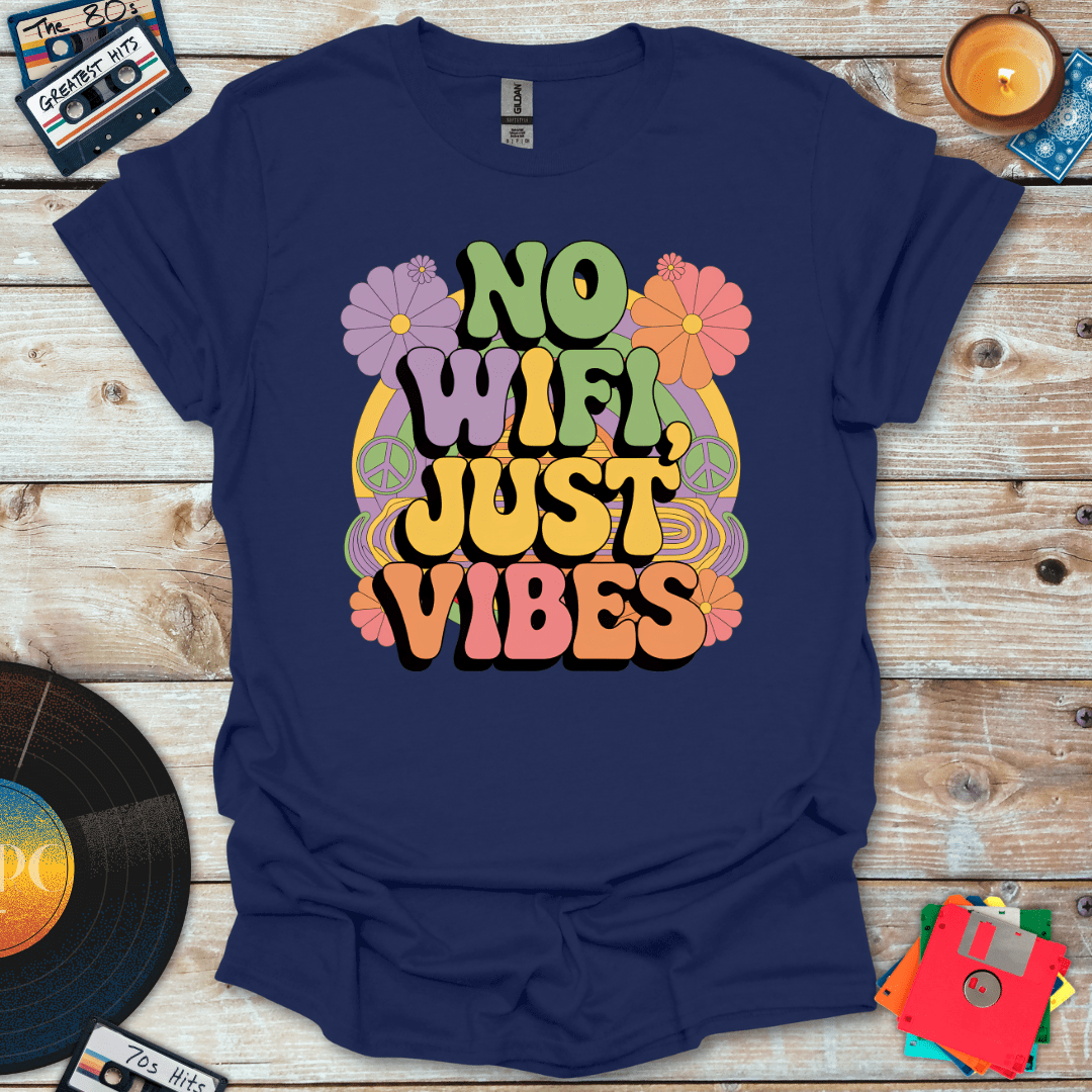 No WiFi Just Vibes T-Shirt