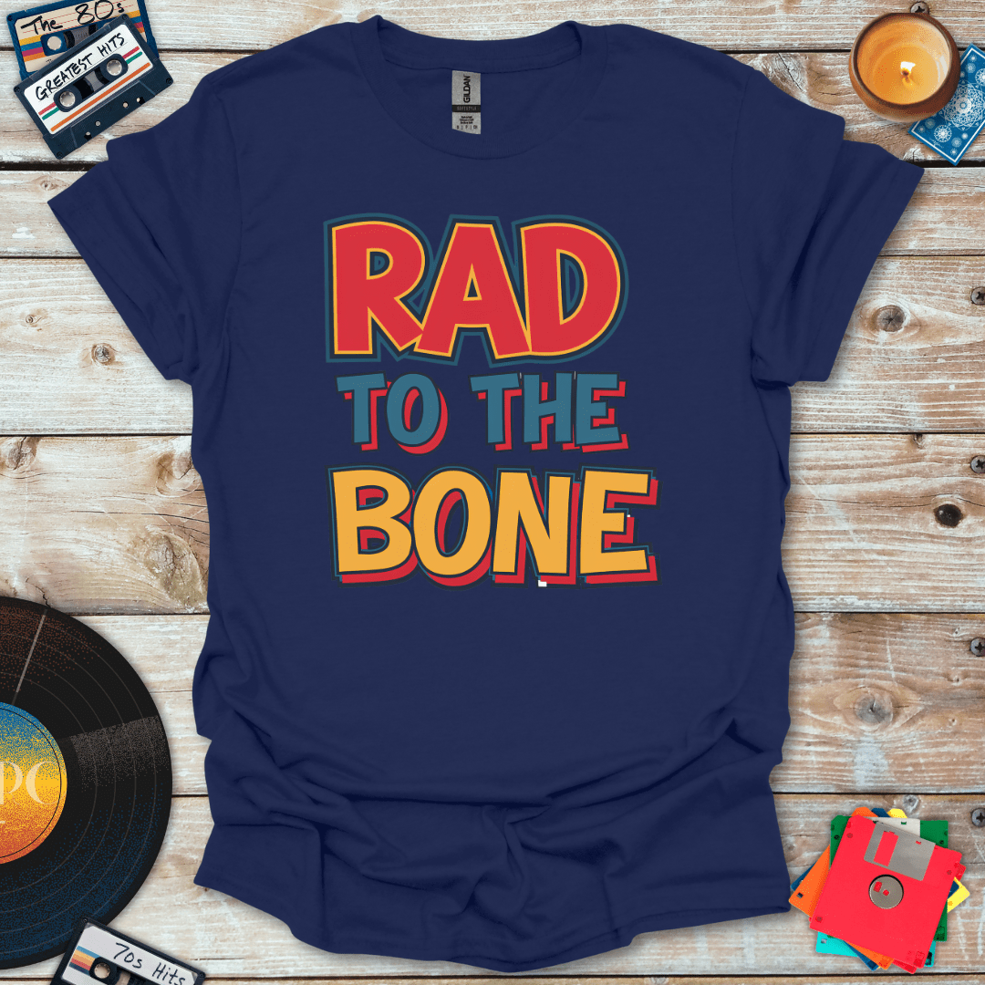 Rad To The Bone T-Shirt