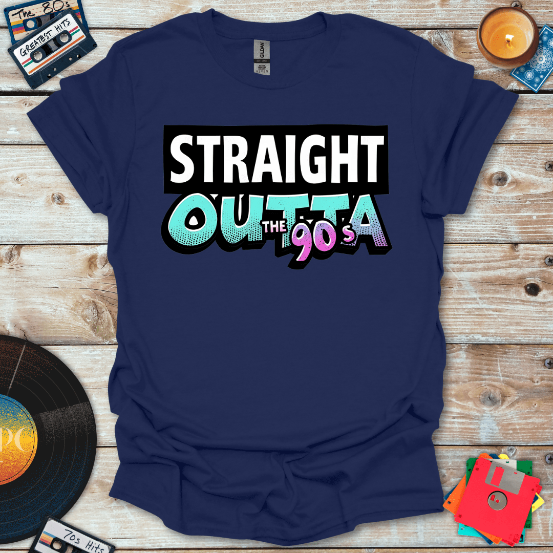 Straight Outta The 90s T-Shirt