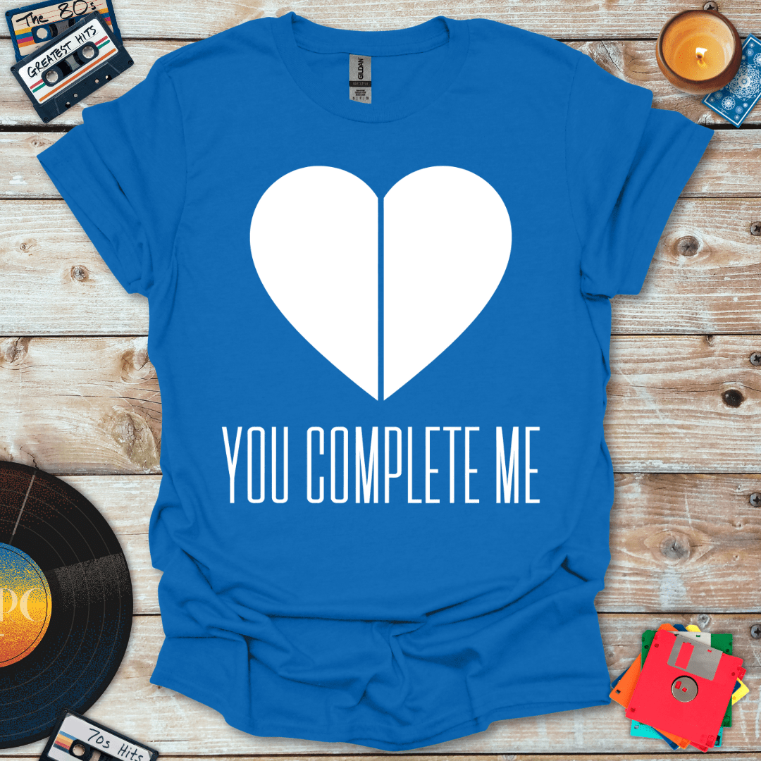 You Complete Me T-Shirt