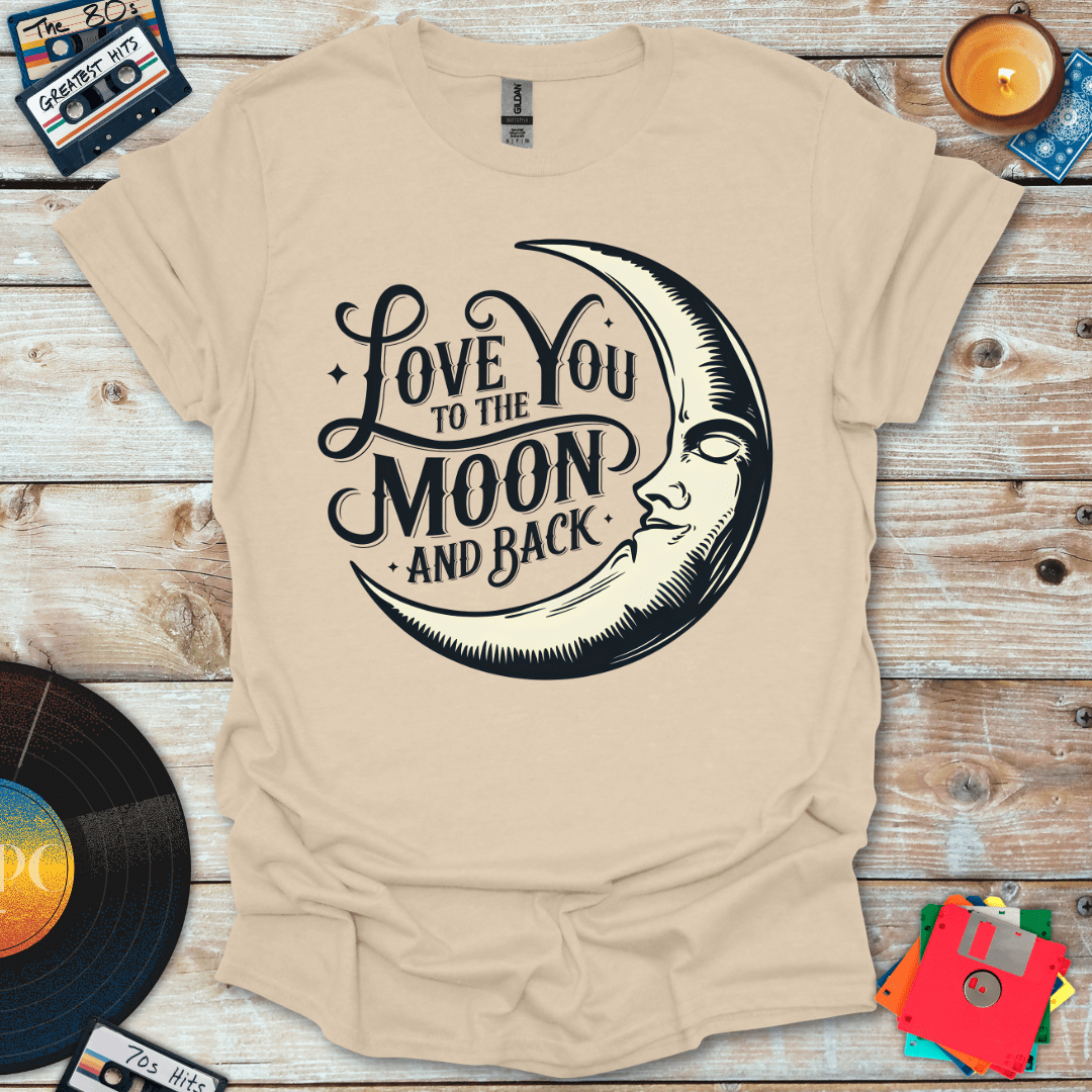 Love You To The Moon and Back T-Shirt