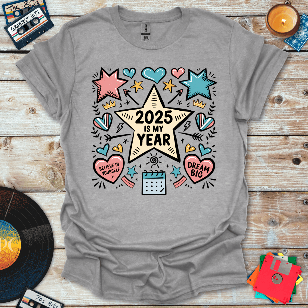 2025 Is My Year T-Shirt