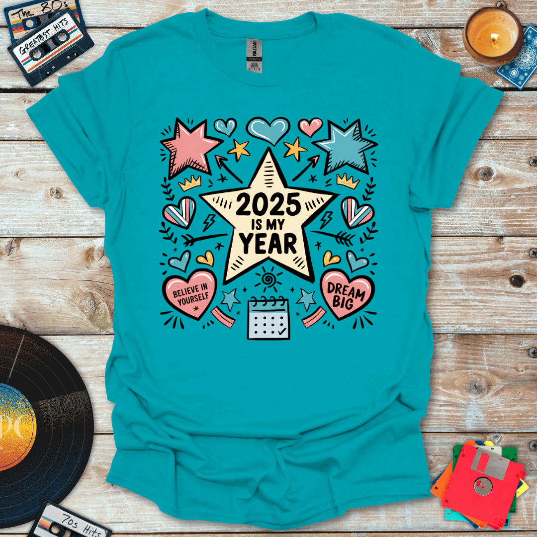 2025 Is My Year T-Shirt