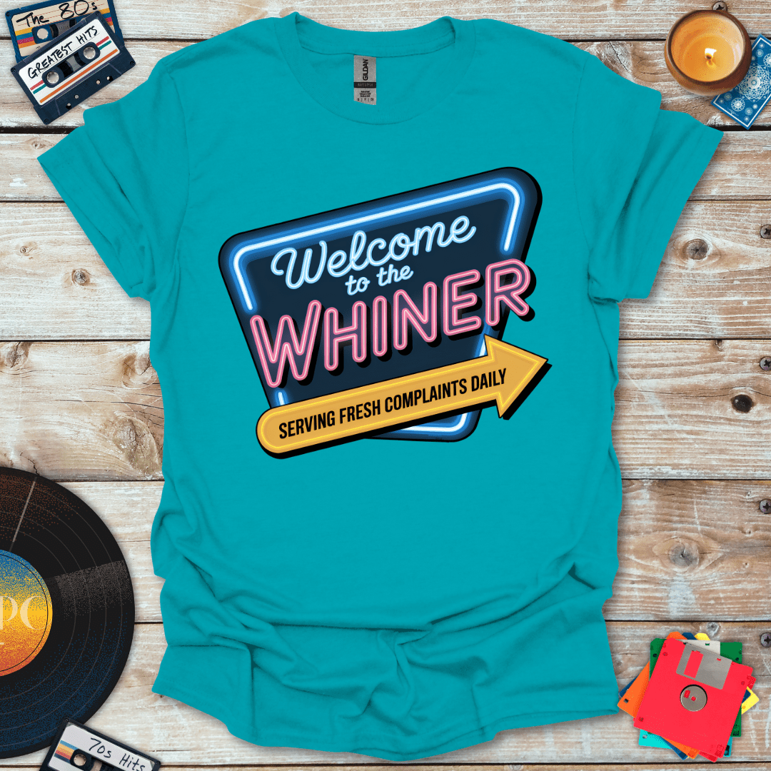 Welcome To The Whiner T-Shirt