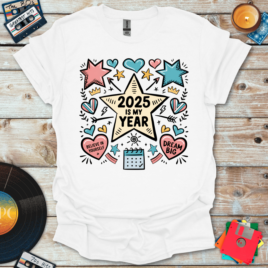 2025 Is My Year T-Shirt