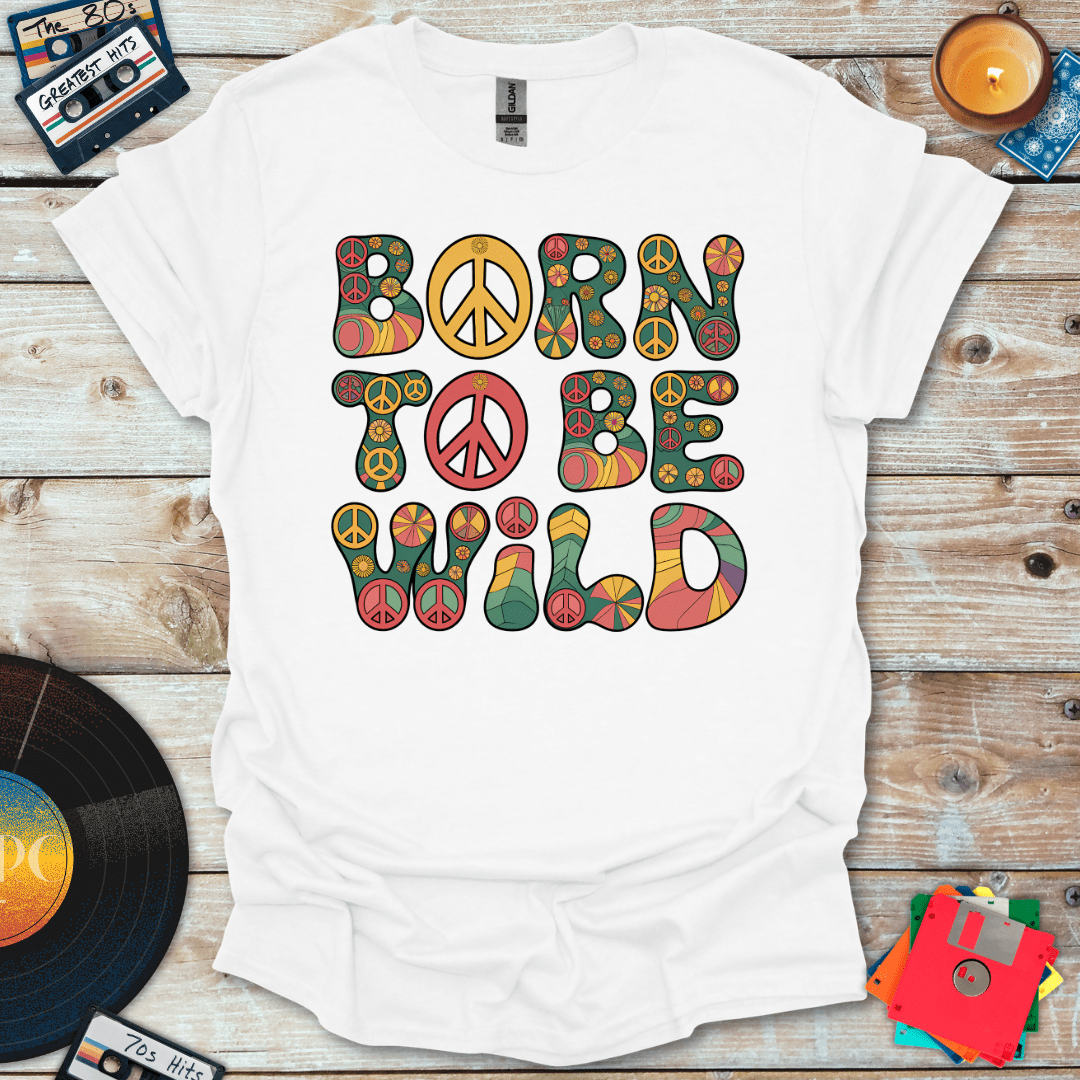 Born To Be Wild T-Shirt