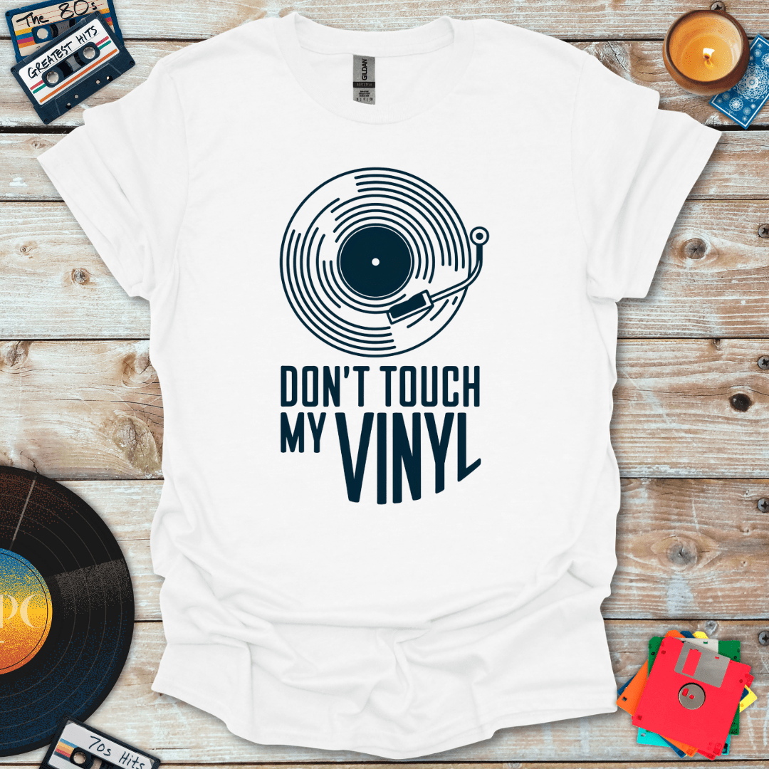 Don't Touch My Vinyl T-Shirt