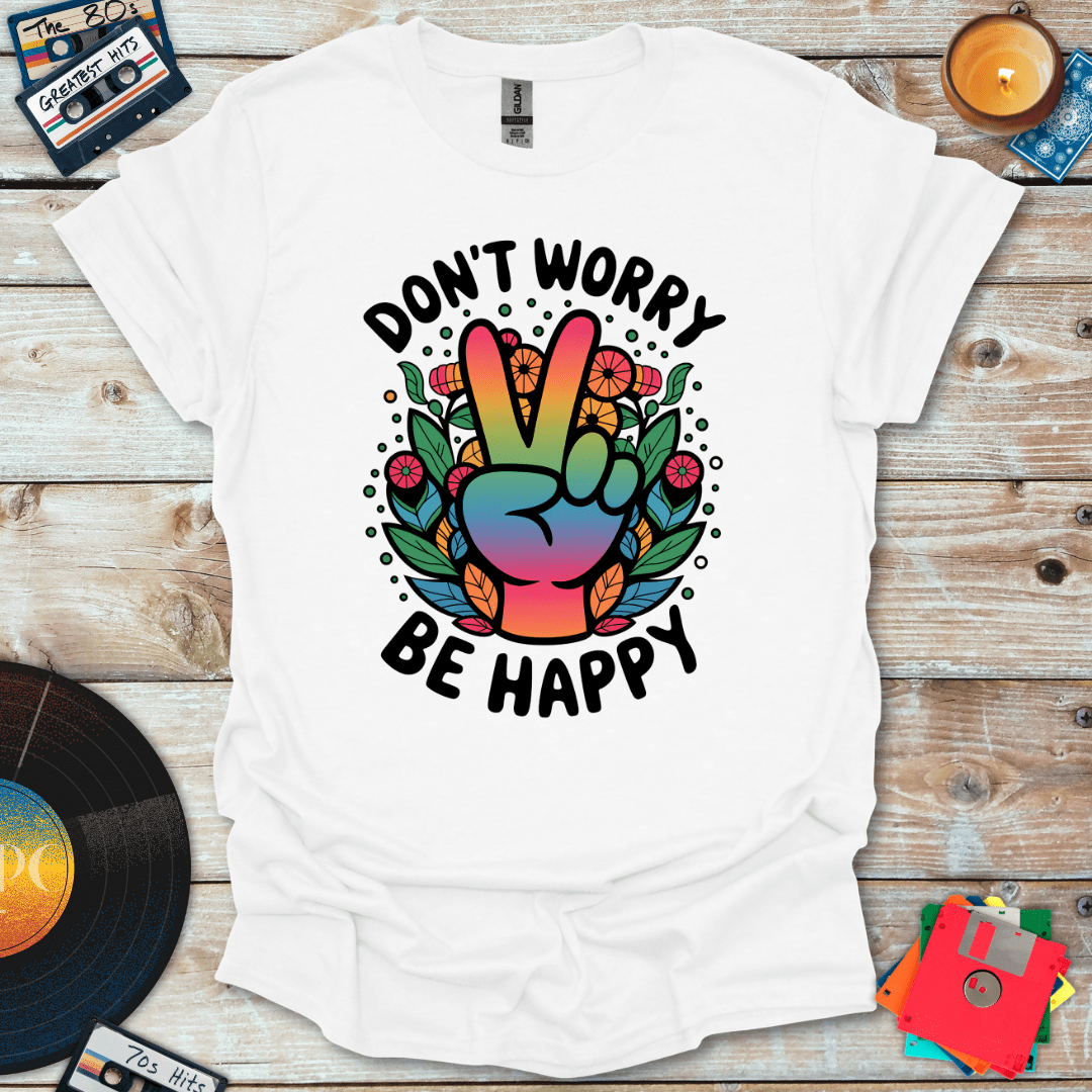 Don't Worry Be Happy T-Shirt