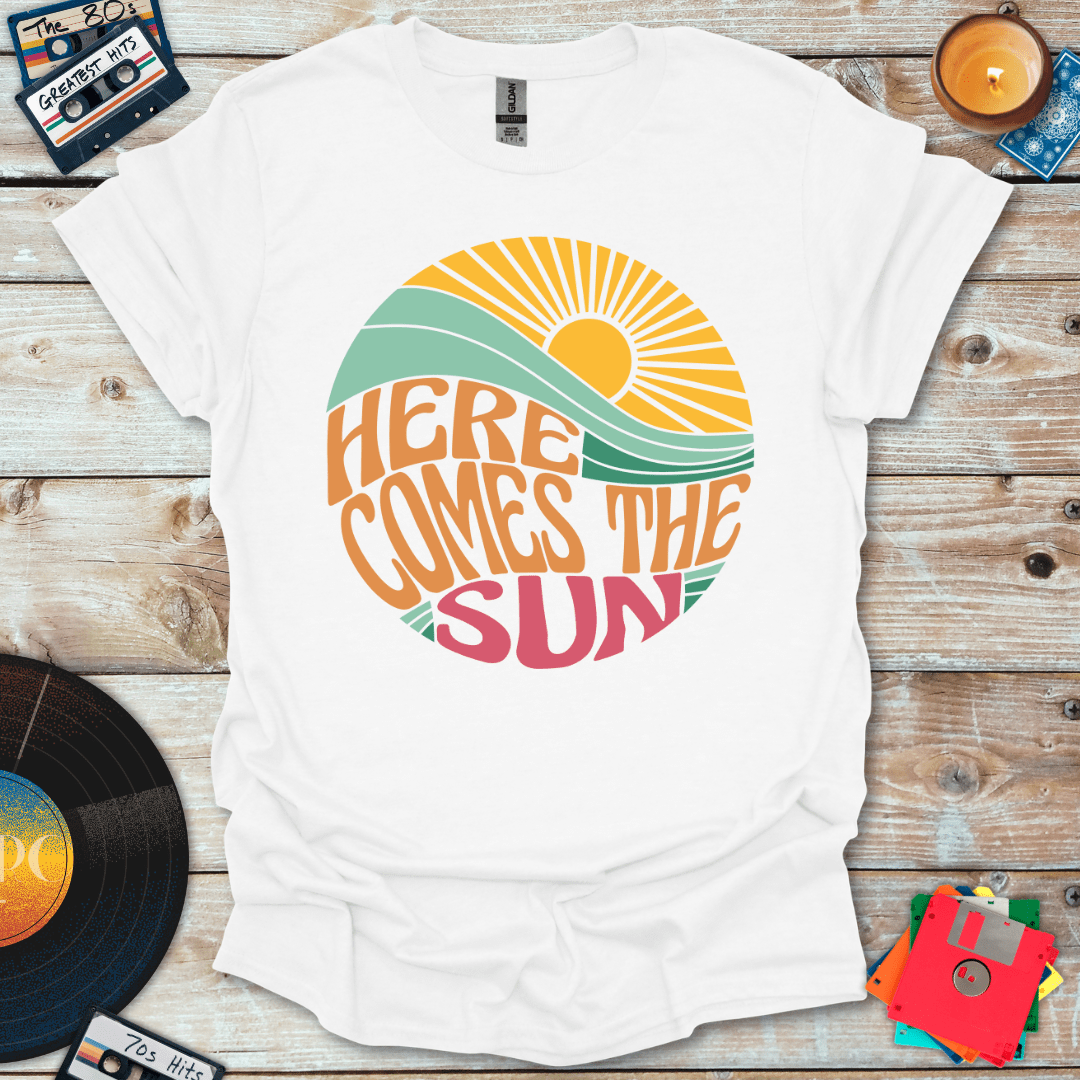 Here Comes The Sun T-Shirt