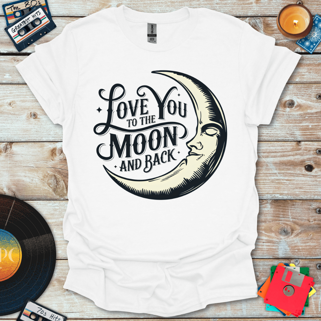 Love You To The Moon and Back T-Shirt