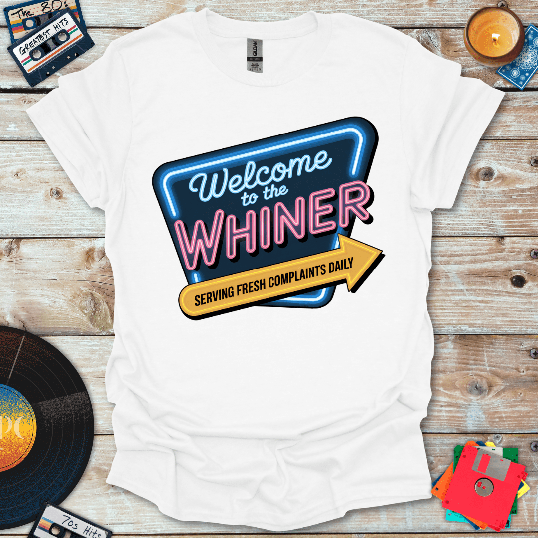 Welcome To The Whiner T-Shirt