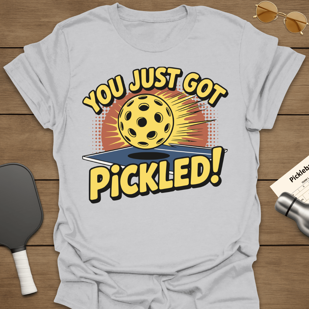 You Just Got Pickled T-Shirt
